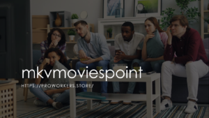 MKVMoviesPoint: Free Unlimited Movie Downloads in HD - proworkers.store